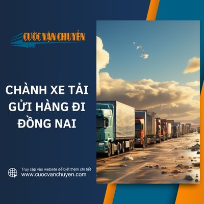 Chành xe tải chở hàng đi Đồng Nai